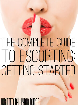 cover image of The Complete Guide to Escorting: Getting Started